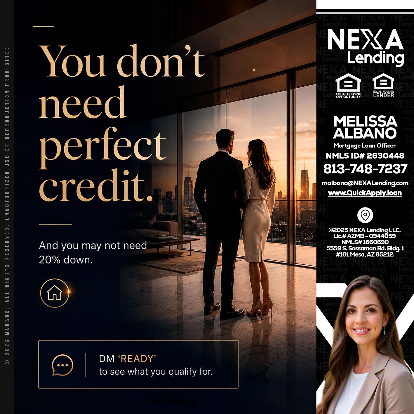 you don't need - Melissa Albano -Mortgage Loan Officer